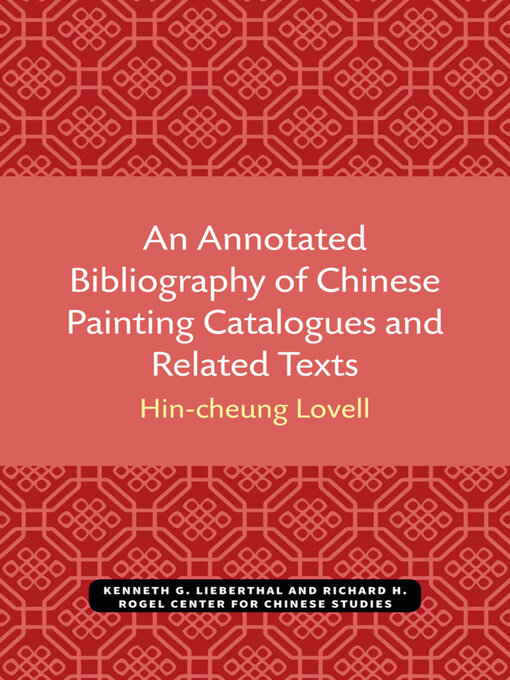 Title details for Annotated Bibliography of Chinese Painting Catalogues and Related Texts by Hin-cheung Lovell - Available